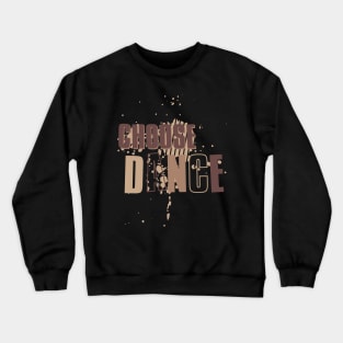 Choose Dance // Hip hop culture Crewneck Sweatshirt